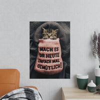 Niedliches Kätzchen Poster - Spruch: Mach es dir heute mal gemütlich - Poster bei HappyHugPixels