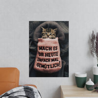 Niedliches Kätzchen Poster - Spruch: Mach es dir heute mal gemütlich - Poster bei HappyHugPixels