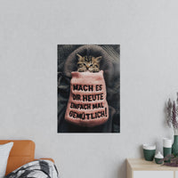 Niedliches Kätzchen Poster - Spruch: Mach es dir heute mal gemütlich - Poster bei HappyHugPixels