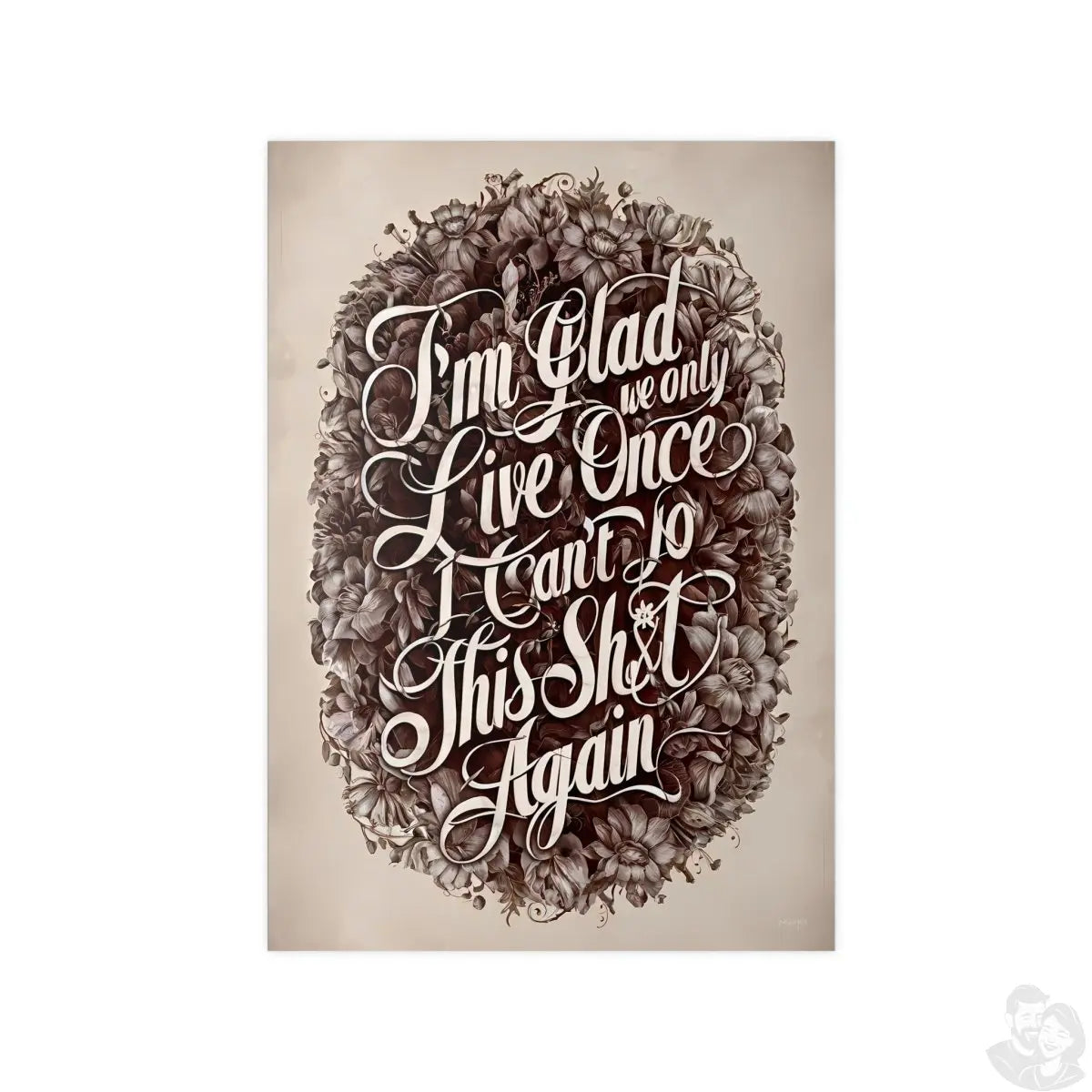 Dark Humor Spruchposter - "I'm glad we only live once" - Photopaper - Poster bei HappyHugPixels