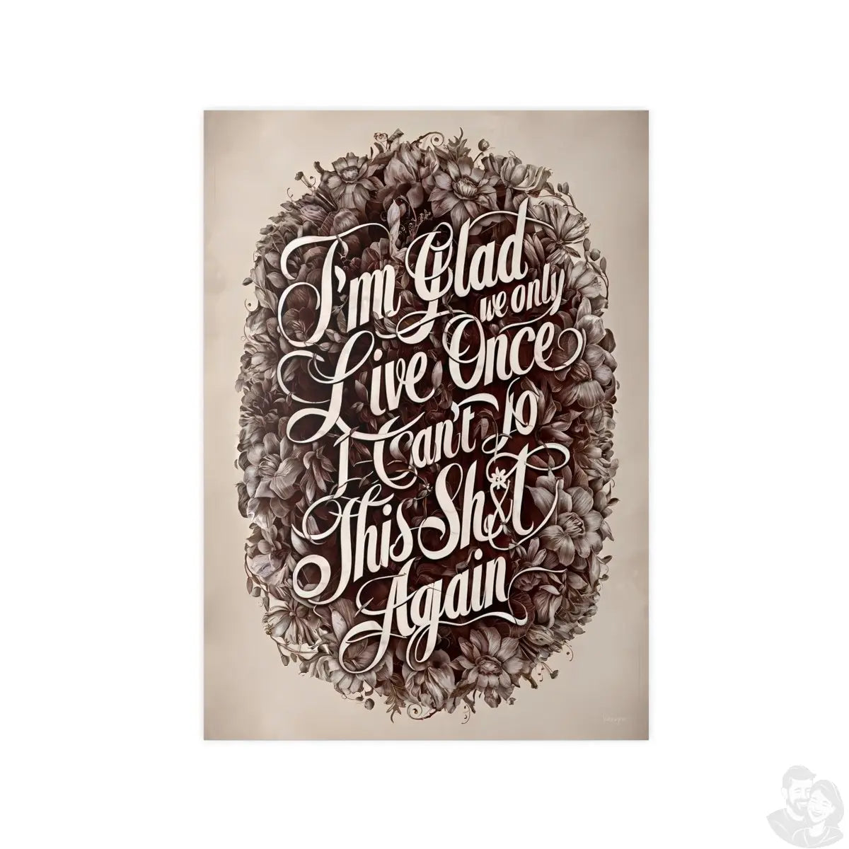 Dark Humor Spruchposter - "I'm glad we only live once" - Photopaper - Poster bei HappyHugPixels
