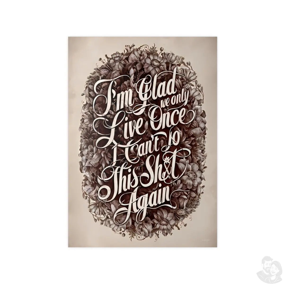 Dark Humor Spruchposter - "I'm glad we only live once" - Photopaper - Poster bei HappyHugPixels