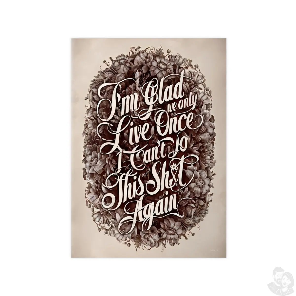 Dark Humor Spruchposter - "I'm glad we only live once" - Photopaper - Poster bei HappyHugPixels