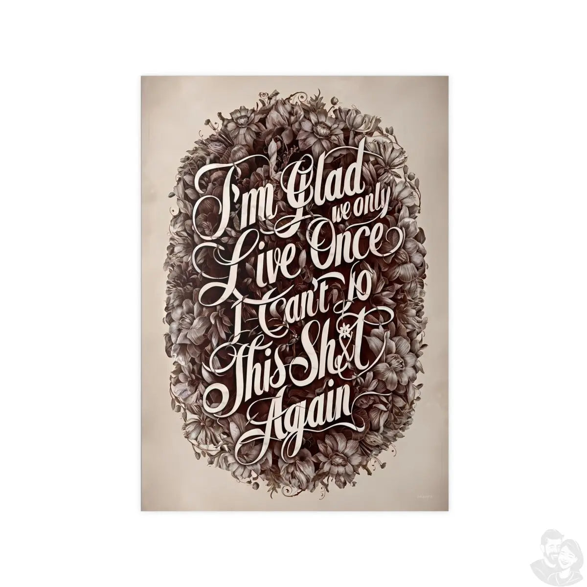 Dark Humor Spruchposter - "I'm glad we only live once" - Photopaper - Poster bei HappyHugPixels