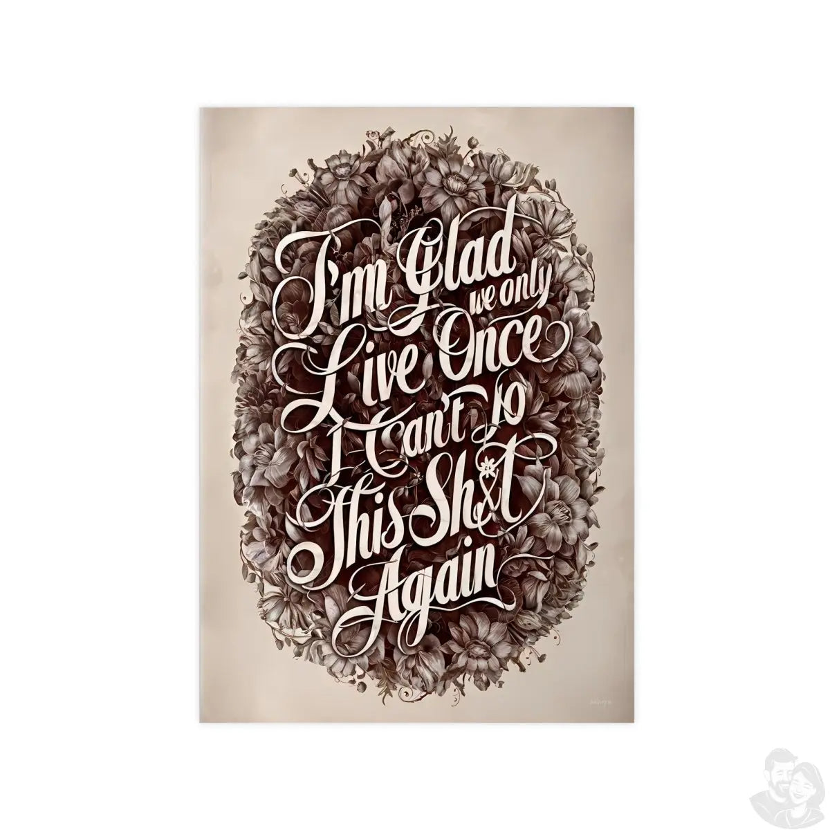 Dark Humor Spruchposter - "I'm glad we only live once" - Photopaper - Poster bei HappyHugPixels