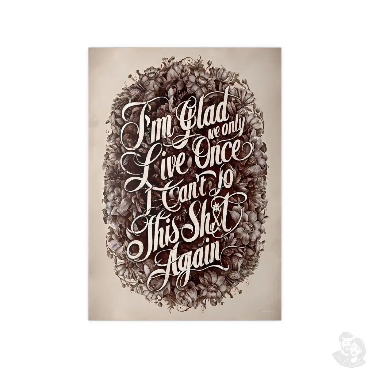 Dark Humor Spruchposter - "I'm glad we only live once" - Photopaper - Poster bei HappyHugPixels