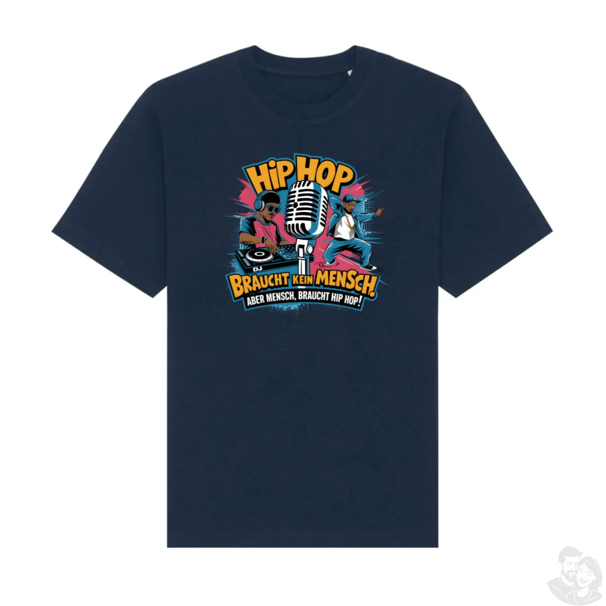 "Hip Hop Braucht Kein Mensch. Aber Mensch, braucht HipHop." - DJ & B - Boy Design T-Shirt - T-Shirt bei HappyHugPixels