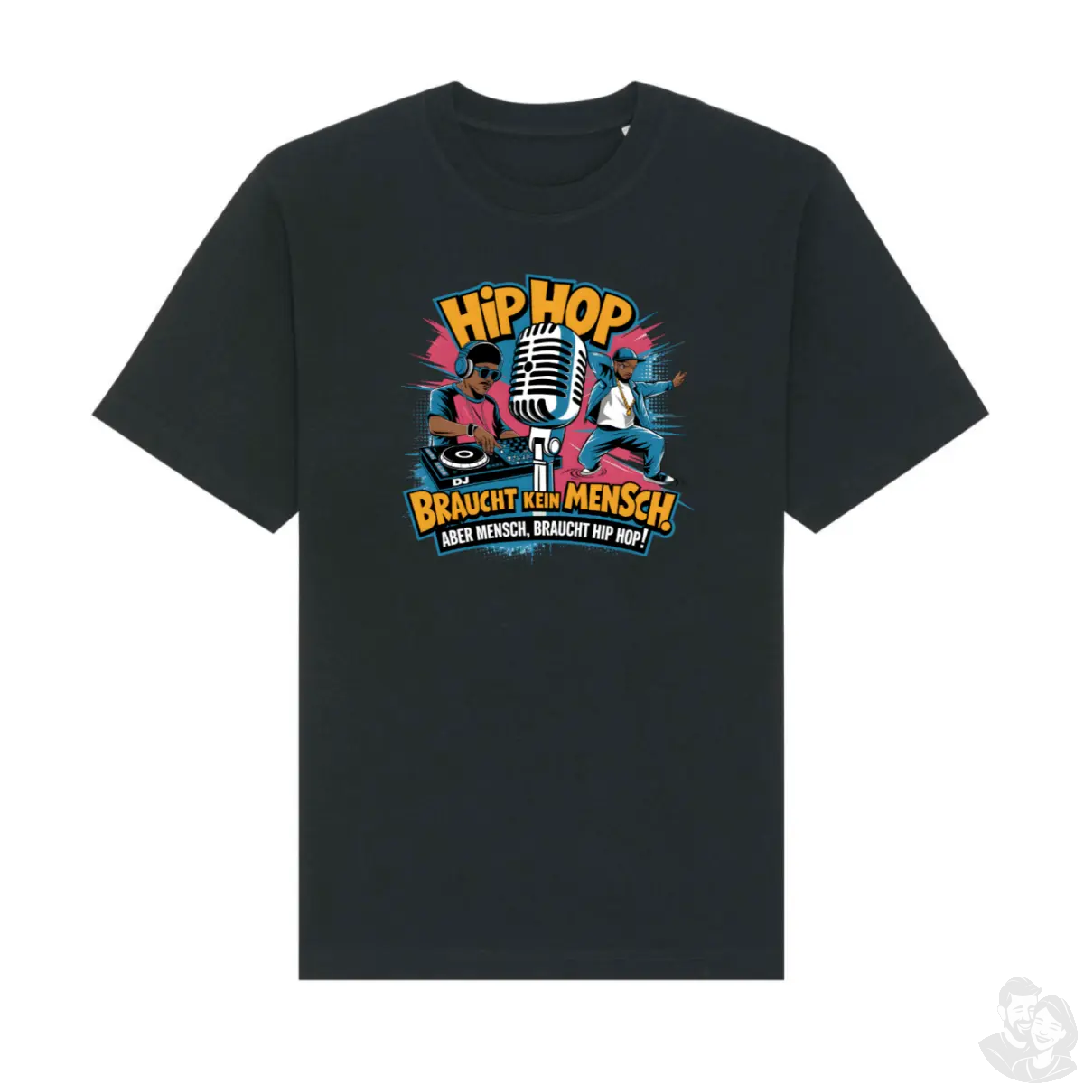 "Hip Hop Braucht Kein Mensch. Aber Mensch, braucht HipHop." - DJ & B - Boy Design T-Shirt - T-Shirt bei HappyHugPixels