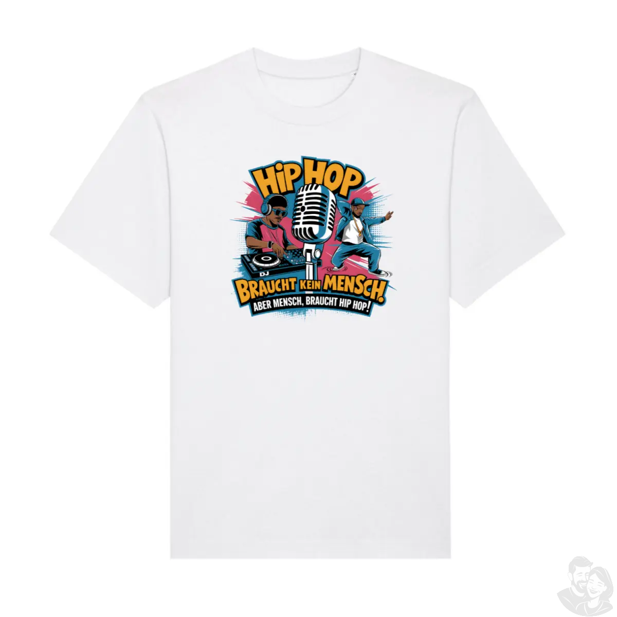 "Hip Hop Braucht Kein Mensch. Aber Mensch, braucht HipHop." - DJ & B - Boy Design T-Shirt - T-Shirt bei HappyHugPixels
