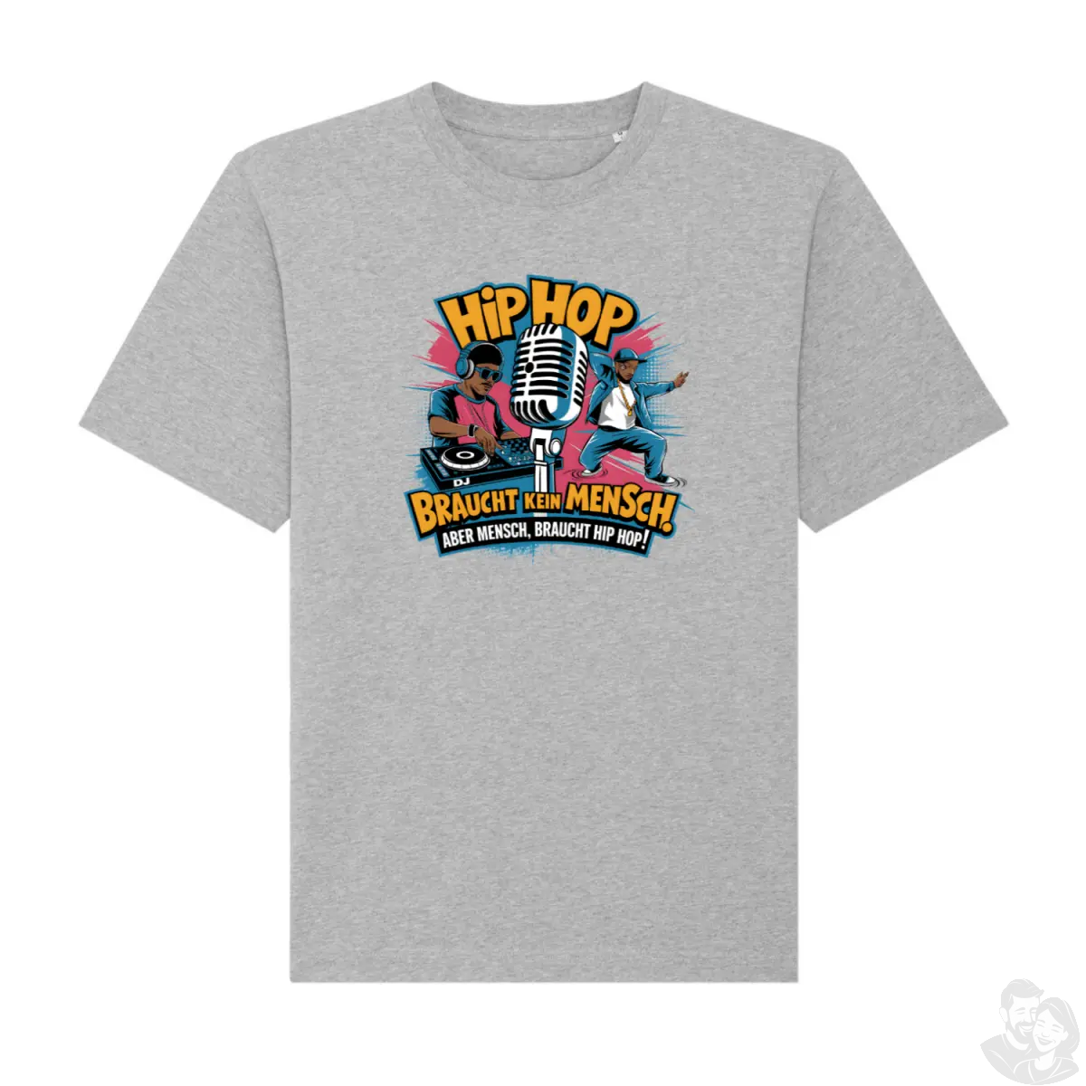 "Hip Hop Braucht Kein Mensch. Aber Mensch, braucht HipHop." - DJ & B - Boy Design T-Shirt - T-Shirt bei HappyHugPixels