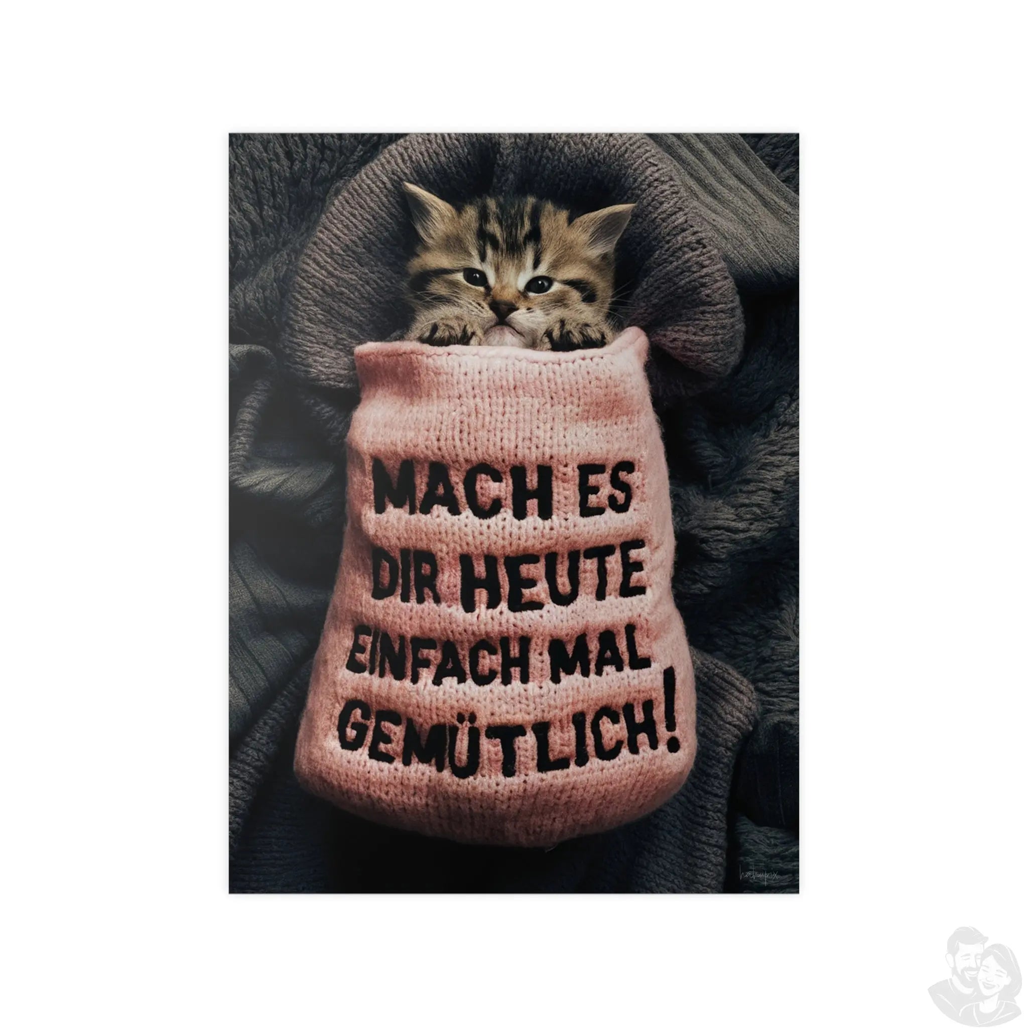 Niedliches Kätzchen Poster - Spruch: Mach es dir heute mal gemütlich - Poster bei HappyHugPixels