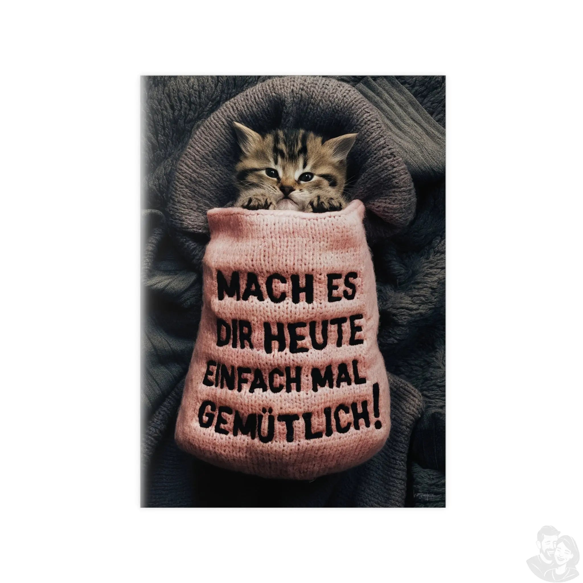 Niedliches Kätzchen Poster - Spruch: Mach es dir heute mal gemütlich - Poster bei HappyHugPixels