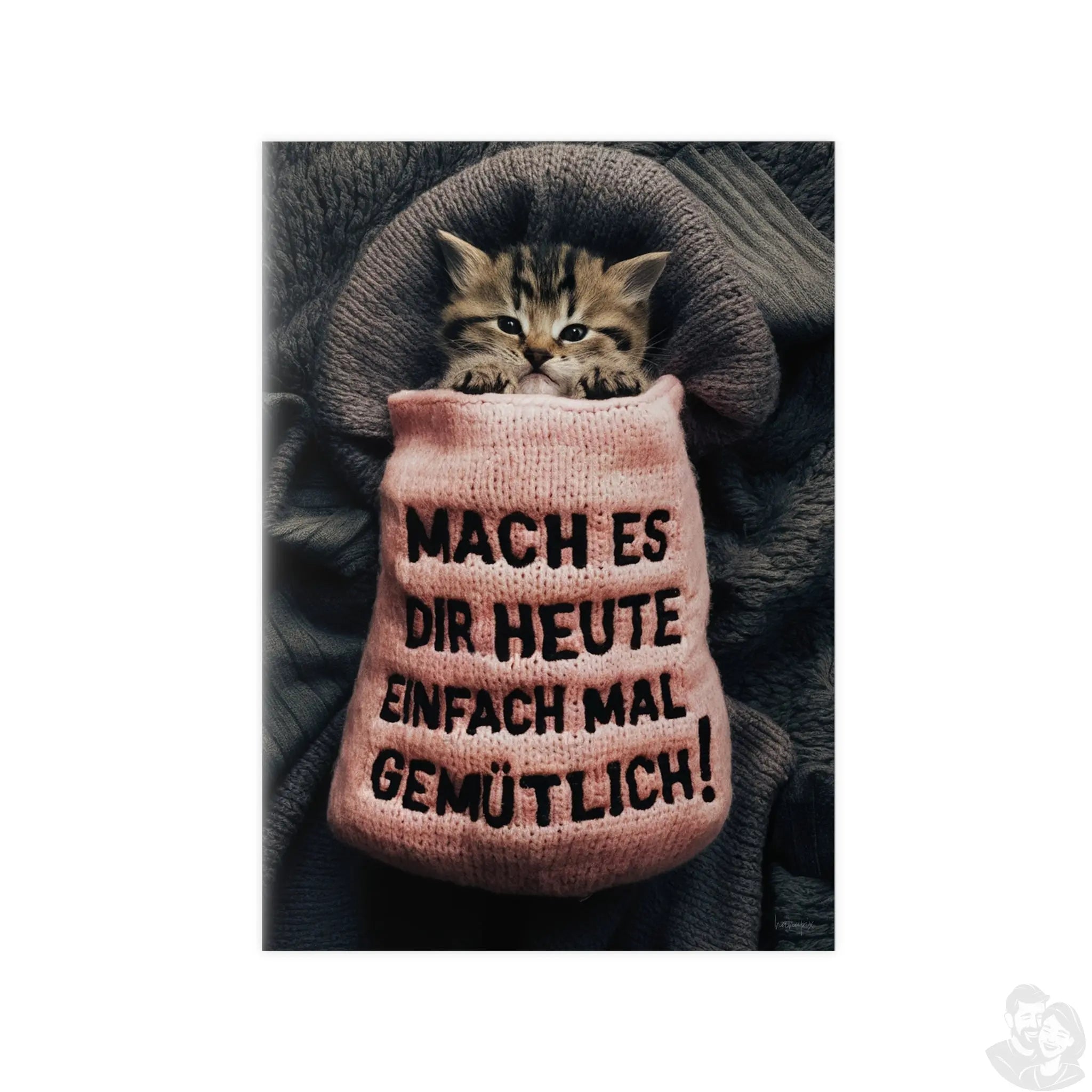 Niedliches Kätzchen Poster - Spruch: Mach es dir heute mal gemütlich - Poster bei HappyHugPixels