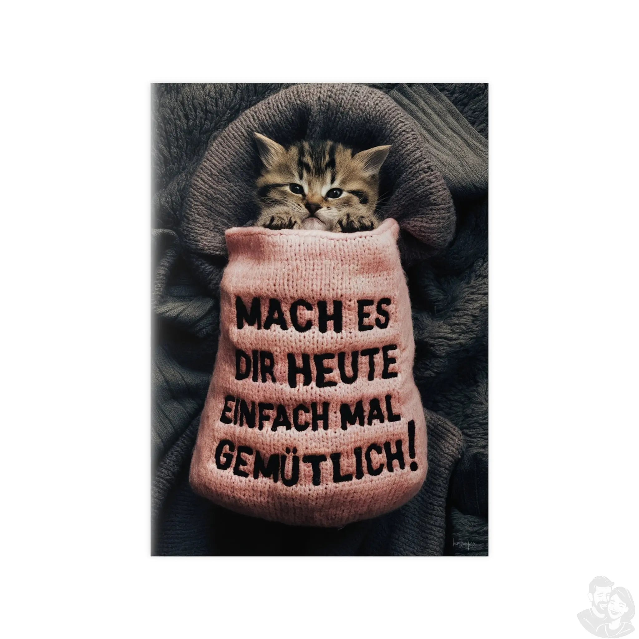 Niedliches Kätzchen Poster - Spruch: Mach es dir heute mal gemütlich - Poster bei HappyHugPixels