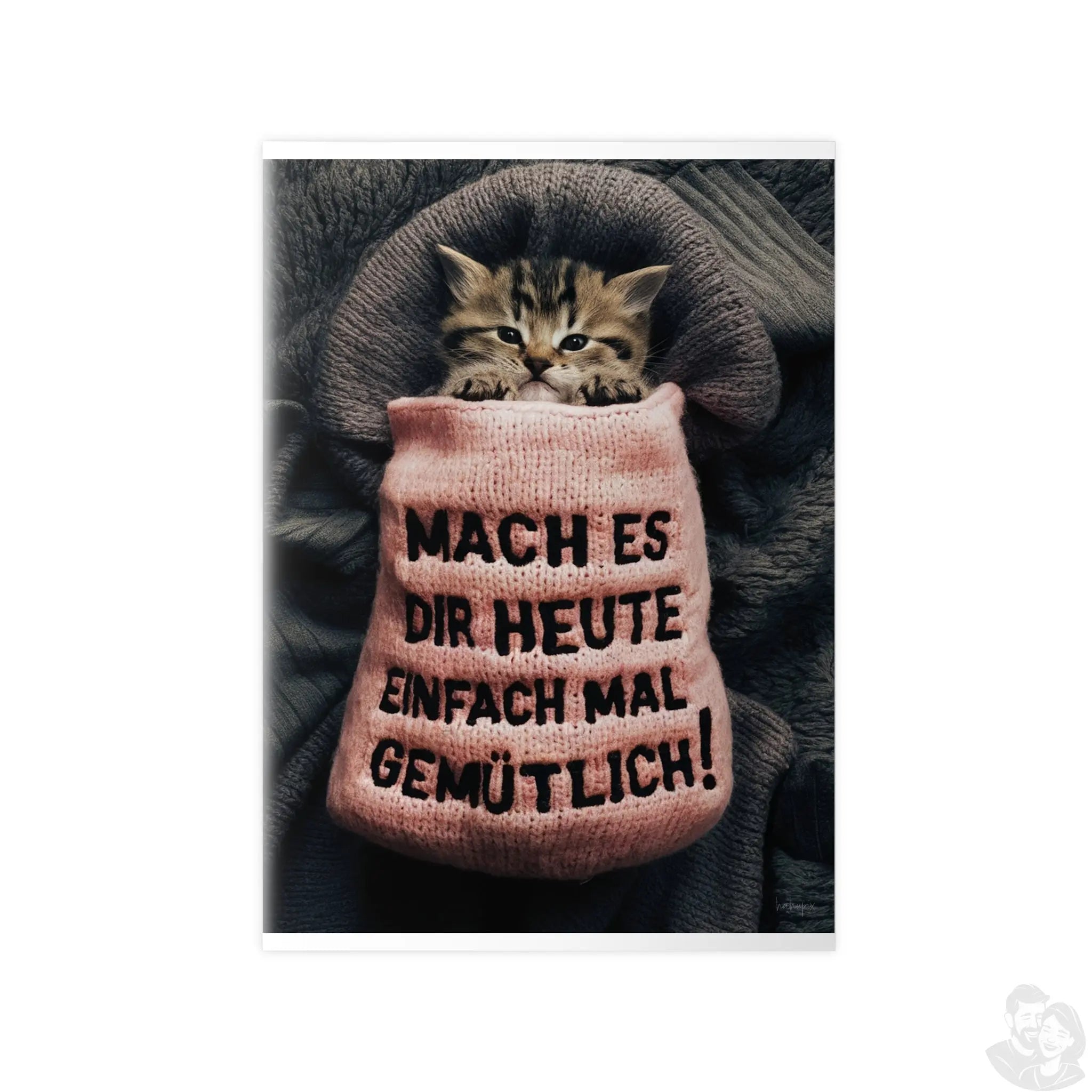 Niedliches Kätzchen Poster - Spruch: Mach es dir heute mal gemütlich - Poster bei HappyHugPixels