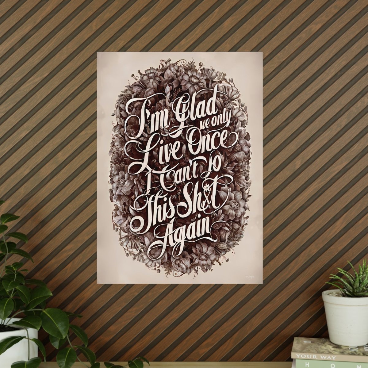 Dark Humor Spruchposter - "I'm glad we only live once" - Photopaper - Poster bei HappyHugPixels