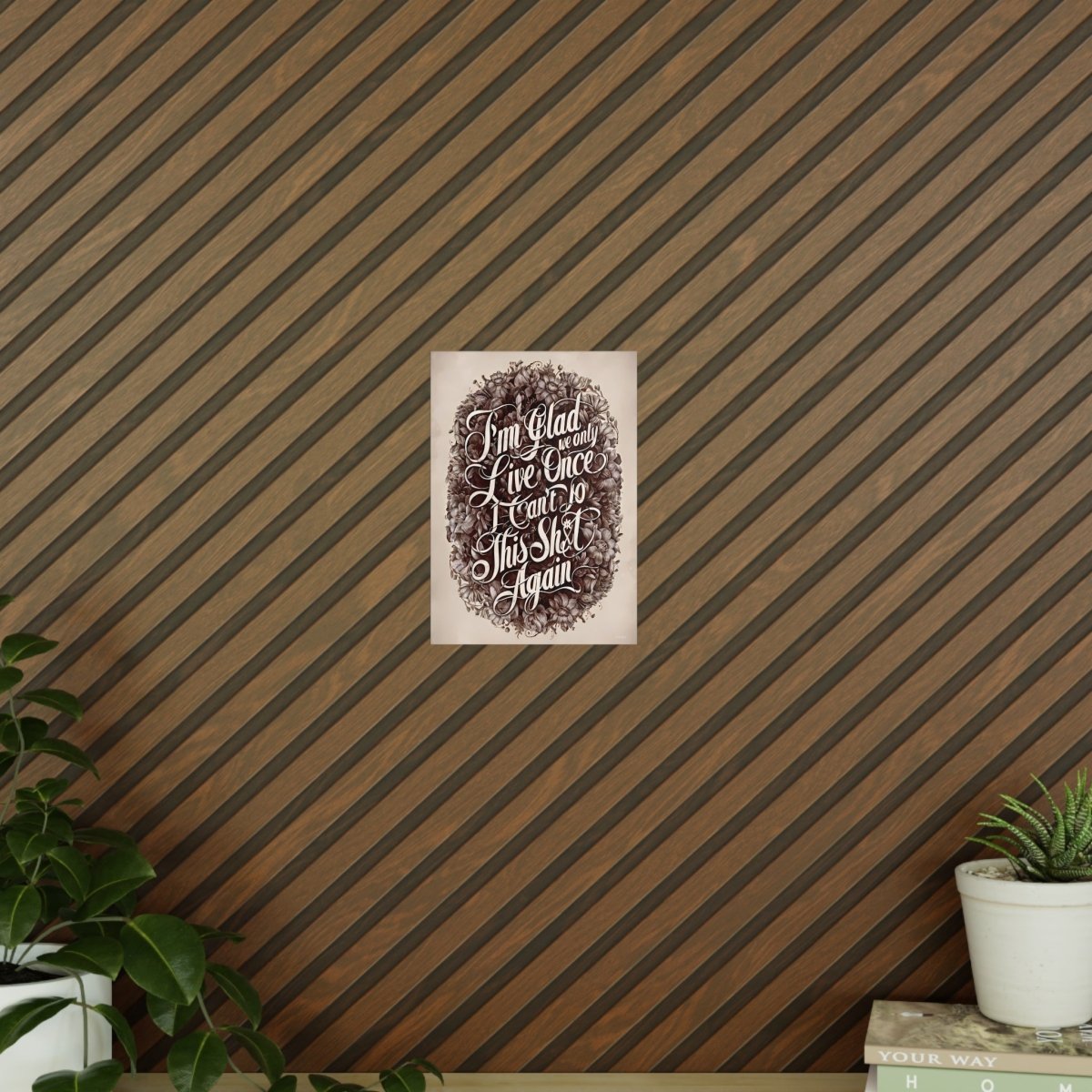 Dark Humor Spruchposter - "I'm glad we only live once" - Photopaper - Poster bei HappyHugPixels