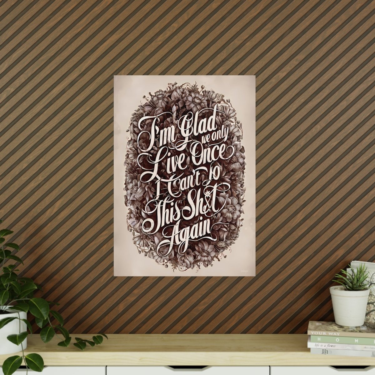 Dark Humor Spruchposter - "I'm glad we only live once" - Photopaper - Poster bei HappyHugPixels