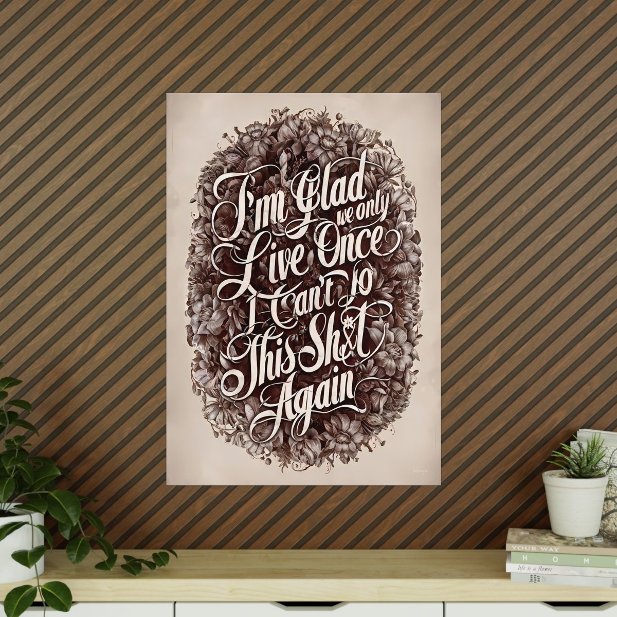 Dark Humor Spruchposter - "I'm glad we only live once" - Photopaper - Poster bei HappyHugPixels