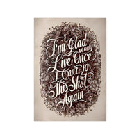 Dark Humor Spruchposter - "I'm glad we only live once" - Photopaper - Poster bei HappyHugPixels