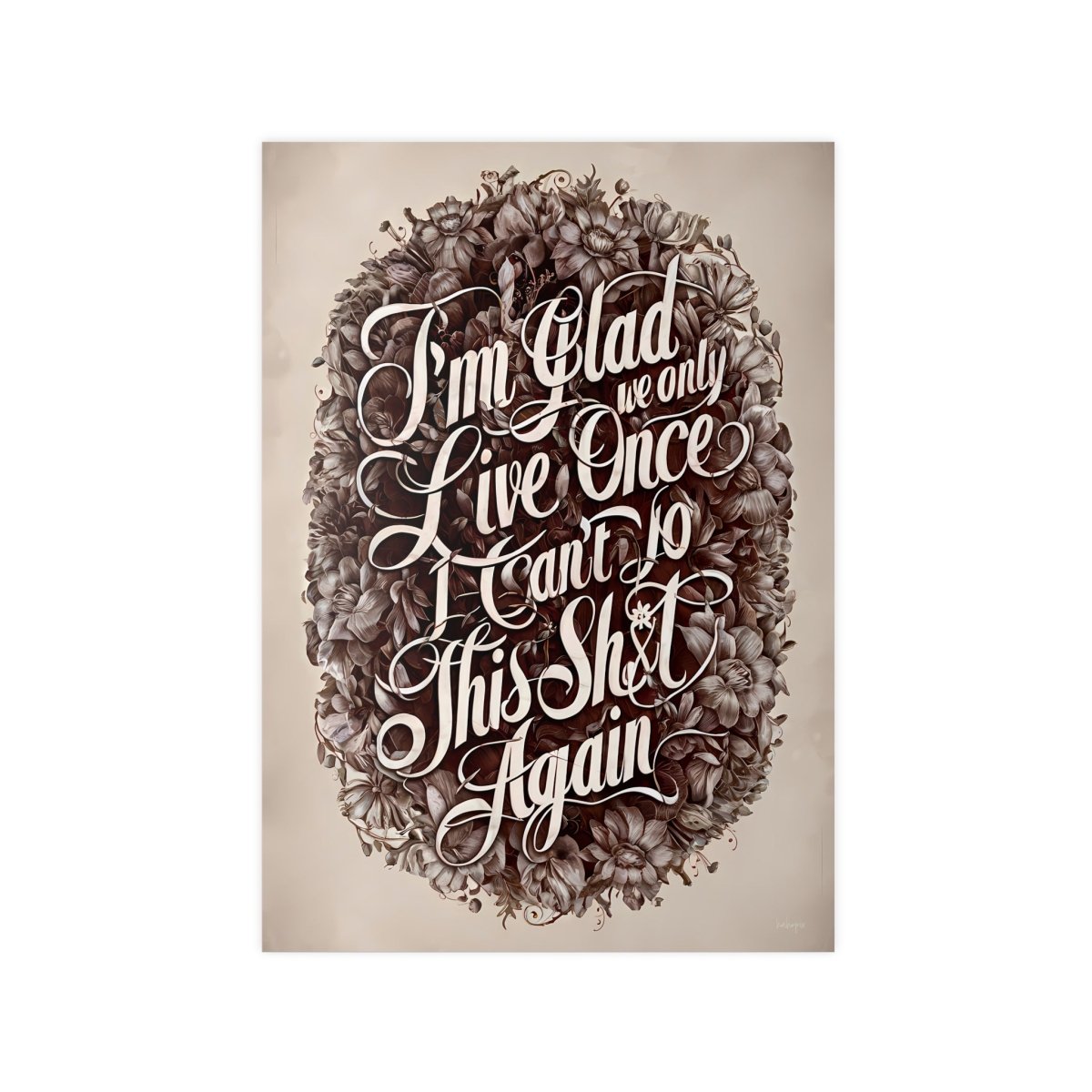 Dark Humor Spruchposter - "I'm glad we only live once" - Photopaper - Poster bei HappyHugPixels