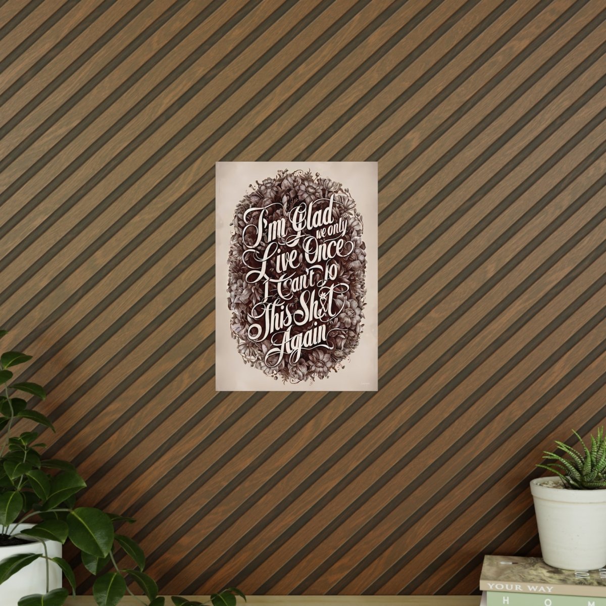 Dark Humor Spruchposter - "I'm glad we only live once" - Photopaper - Poster bei HappyHugPixels