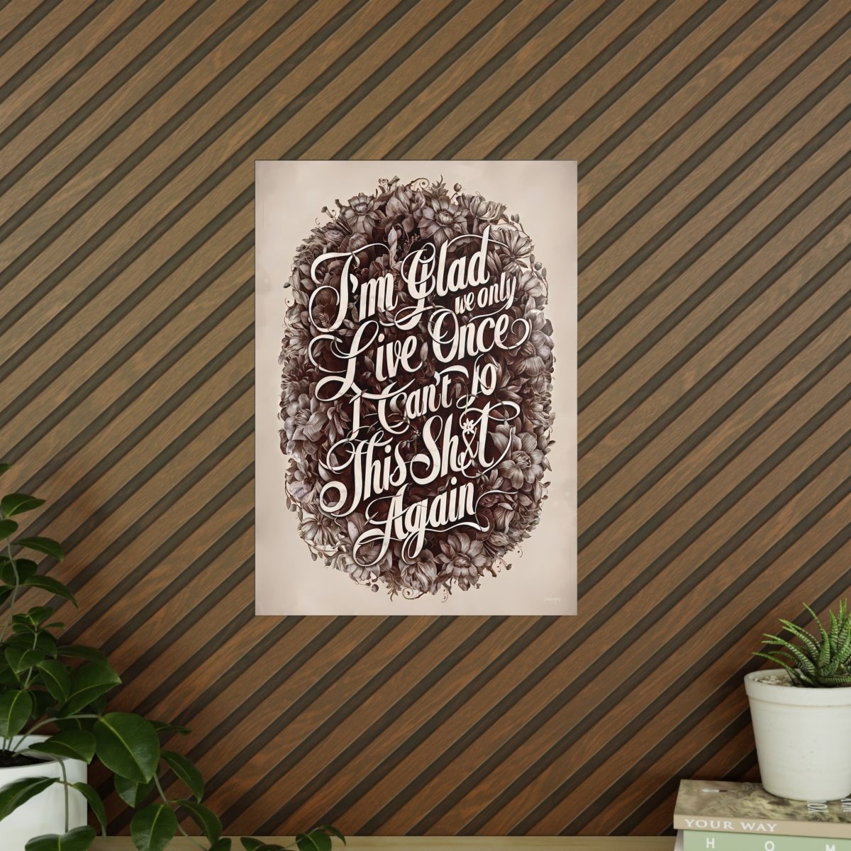 Dark Humor Spruchposter - "I'm glad we only live once" - Photopaper - Poster bei HappyHugPixels