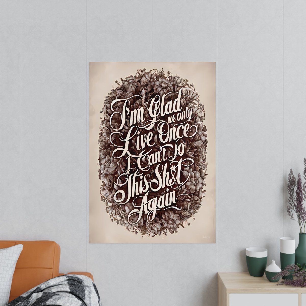 Dark Humor Spruchposter - "I'm glad we only live once" - Photopaper - Poster bei HappyHugPixels