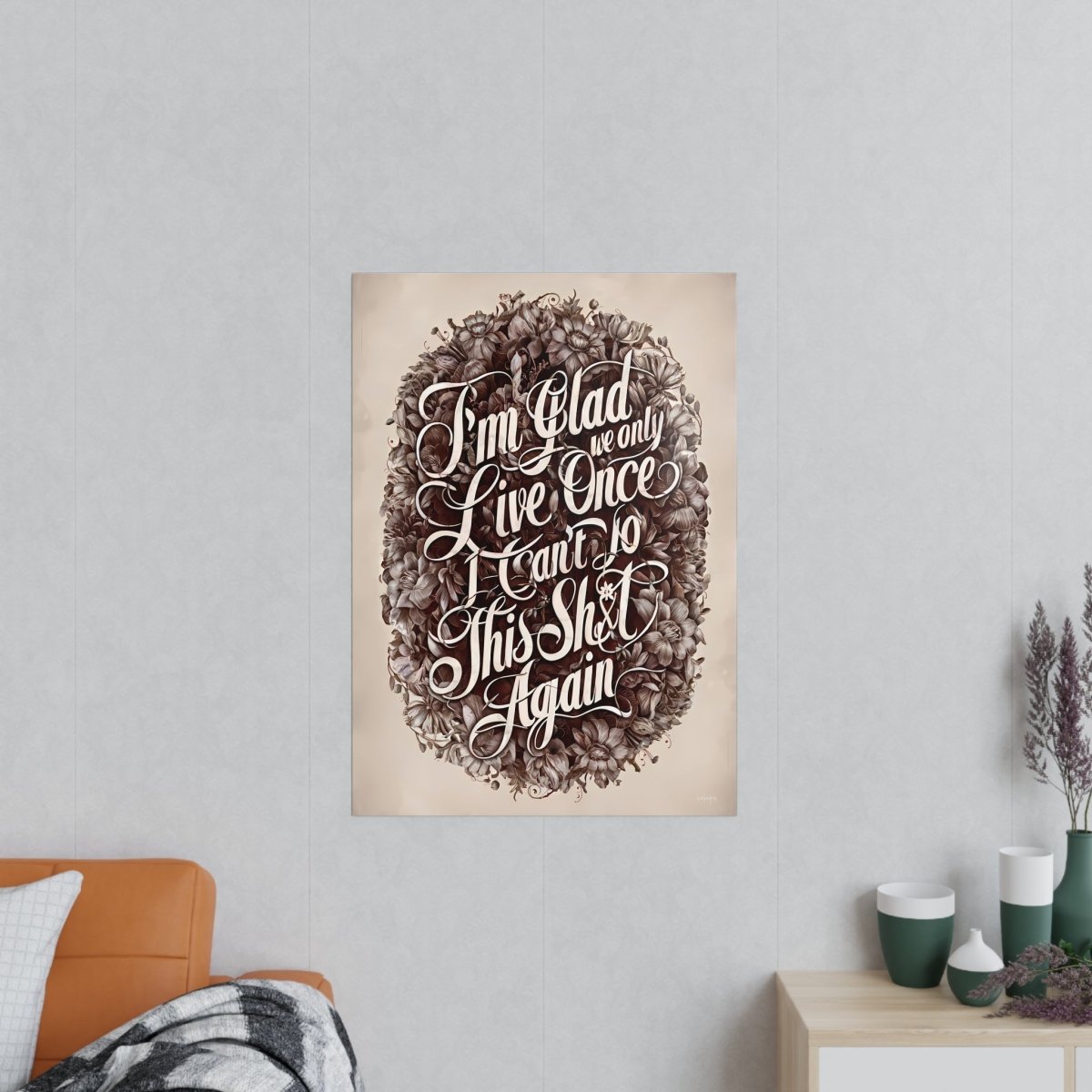 Dark Humor Spruchposter - "I'm glad we only live once" - Photopaper - Poster bei HappyHugPixels