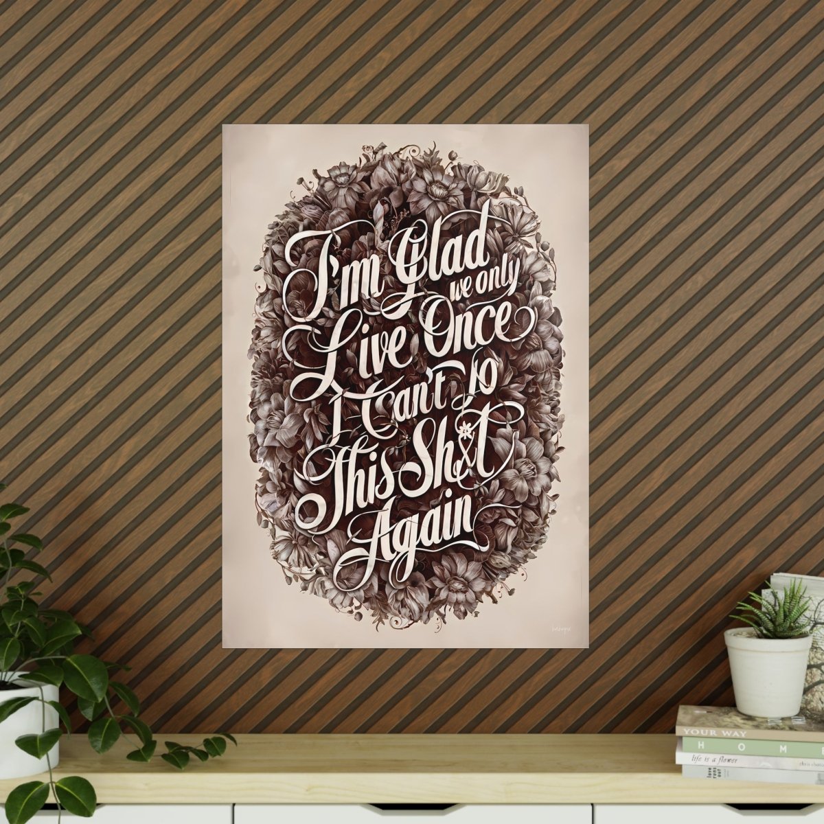 Dark Humor Spruchposter - "I'm glad we only live once" - Photopaper - Poster bei HappyHugPixels