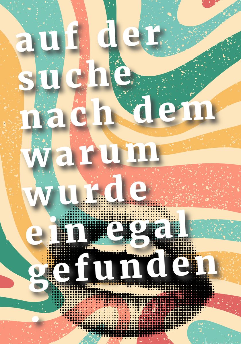 Öko-Perspektiven-Poster: "Auf der Suche nach dem Warum wurde ein Egal gefunden." - HappyHugPixels