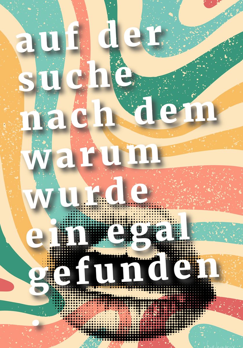 Spruch Poster "Egal" - Suche nach Warum wurde Egal gefunden. - Poster bei HappyHugPixels