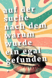 Spruch Poster "Egal" - Suche nach Warum wurde Egal gefunden. - Poster bei HappyHugPixels